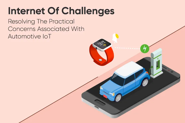Internet Of Challenges Resolving The Practical Concerns Associated With Automotive IoT-thumb